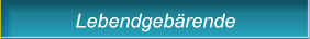 Lebendgebärende Lebendgebärende
