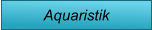 Aquaristik