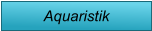 Aquaristik